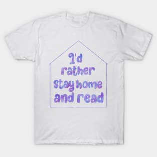 I'd rather stay home and read T-Shirt